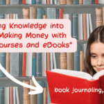 Turning Knowledge into Cash: Making Money with Online Courses and eBooks