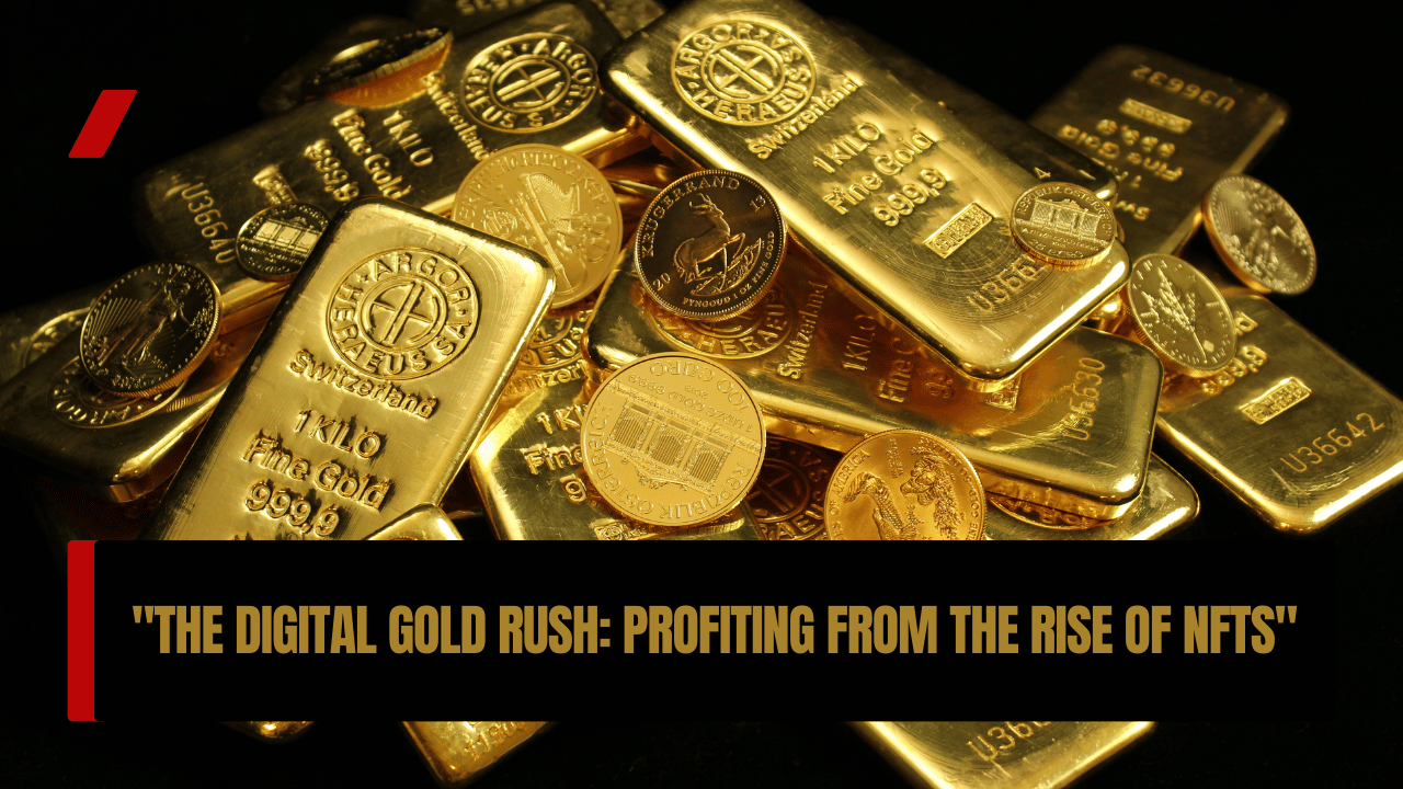 The Digital Gold Rush: Profiting from the…