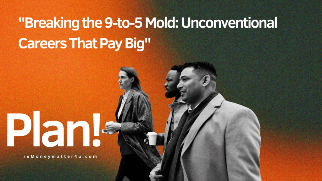 Breaking the 9-to-5 Mold: Unconventional Careers That Pay Big