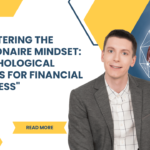 Mastering the Millionaire Mindset: Psychological Hacks for Financial Success