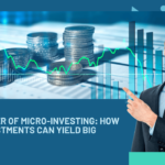 The Power of Micro-Investing: How Tiny Investments Can Yield Big Returns